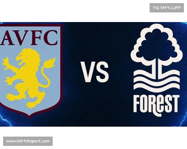 阿斯顿维拉2-0诺丁汉森林,黑马稳居积分榜前三 阿斯顿维拉2-0诺丁汉森林,黑马稳居积分榜前三